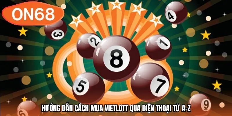Hướng dẫn cách mua Vietlott qua điện thoại từ A-Z