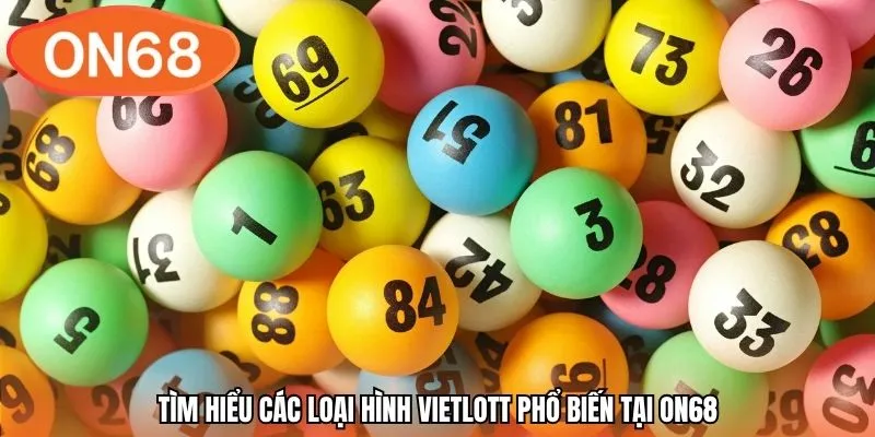 Tìm hiểu các loại hình Vietlott phổ biến tại ON68